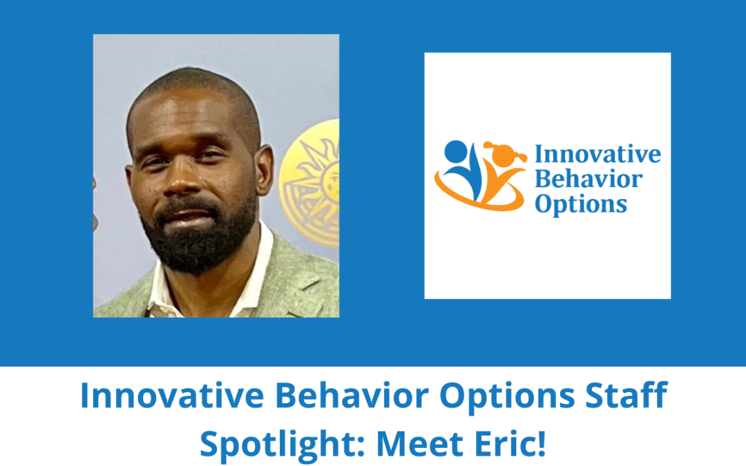 Innovative Behavior Options Staff Spotlight: Meet Eric